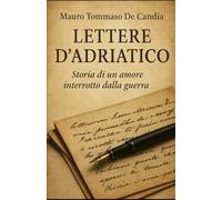 Lettere d’Adriatico: Storia di un amore interrotto dalla guerra