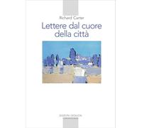 Lettere dal cuore della città. Un viaggio spirituale verso casa (Spiritualità occidentale)