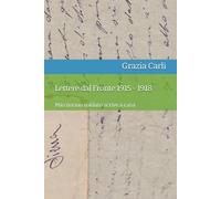 Lettere dal Fronte 1915 - 1918: Mio nonno soldato scrive a casa