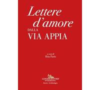 Lettere d'amore dalla Via Appia (Le ragioni dell'uomo)