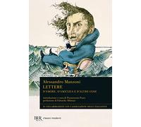Lettere. D'amore, d'amicizia e d'altre cose (BUR Classici moderni)