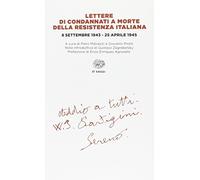 Lettere di condannati a morte della Resistenza italiana. 8 settembre 1943-25 aprile 1945 (Einaudi tascabili. Saggi)