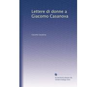 Lettere di donne a Giacomo Casanova
