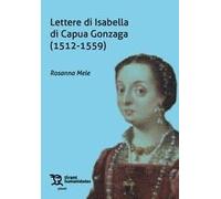 LETTERE DI ISABELLA DI CAPUA GONZAGA (1512-1559) (PLURAL)