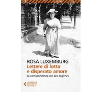 Lettere di lotta e disperato amore. La corrispondenza con Leo Jogiches (Universale economica)