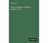 Lettere di Massimo d'Azeglio a Giuseppe Torelli