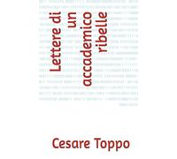 Lettere di un accademico ribelle: Filosofia maestra di vita
