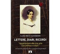Lettere, diari, ricordi. «Appartenere alla mia arte con anima e corpo» (Il calamaio musicale)
