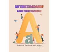 Lettere e immagini: Il mio primo alfabeto: Un modo divertente per imparare l’alfabeto con simpatiche illustrazioni (Cute Coloring Series - Design by Baks)