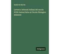 Lettere e letterati italiani del secolo XVIII: lezioni fatte al Circolo filologico milanese