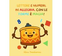 LETTERE E NUMERI IN ALLEGRIA CON LE FORME È MAGIA!