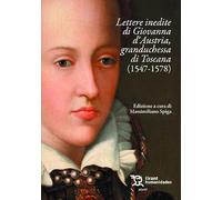 Lettere inedite di Giovanna d'Austria (Plural)