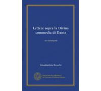 Lettere sopra la Divina commedia di Dante (Vol-1): ora ristampate