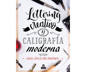 Lettering creativo y caligrafía moderna. Descubre el mundo del lettering, encuentra tu estilo y conviértete en un verdadero artista. (NO FICCIÓN)