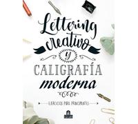 Lettering creativo y caligrafía moderna: Ejercicios para principiantes (NO FICCI?N)