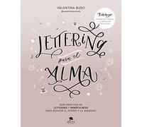 Lettering para el alma: Guía práctica de lettering y mindfulness para reducir el estrés y la ansiedad (Alienta)