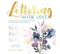 Lettering with Love: The Simple Art of Handwriting with Watercolour Embellishment