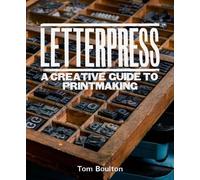 Letterpress: A designer’s & artist's guide to creative printmaking