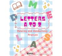 Letters A to Z Coloring and Handwriting Practice: first time practice Alphabet letters and coloring fun objects for kids 5-8, practice your writing skills with trace words.