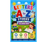 Letters A to Z Stories and Coloring Book: Fun Alphabet Tales & Coloring Workbook for Kids Ages 3-6 to Foster a Love for Reading Through Creative Play