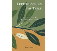 Letters Across the Table: A Jew's Letters to You, My Christian Zionist Friend