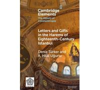 Letters and Gifts in the Harems of Eighteenth-Century Istanbul (Elements in the History of Constantinople)