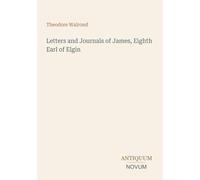 Letters and Journals of James, Eighth Earl of Elgin