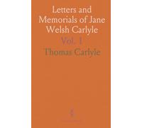 Letters and Memorials of Jane Welsh Carlyle