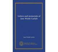Letters and memorials of Jane Welsh Carlyle