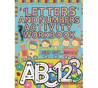 Letters And Numbers Activity Work Book For Kids Ages 4-8: My First ABC & 123 Writing Book: A Tracing Workbook with Letters A to Z, Numbers 1 TO 200, ... Activities for Preschool & Kindergarten.