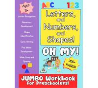 Letters, and Numbers, and Shapes...OH MY!: A JUMBO Workbook for Preschool Kids! Ages 3 and up!