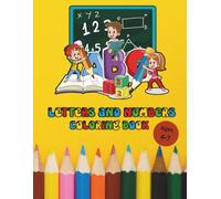 Letters and Numbers Coloring Book: A Fun Alphabet and Number Coloring Book to Build Early Learning Skills for Kids Ages 4-7