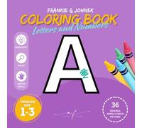Letters and Numbers Coloring Book For Toddlers age 1-3 | Big and easy illustrations for kids age 1, 2, 3: 36 original, simple and bold coloring pages [US] (Coloring Books age 1-3 - Frankie & Johnek)