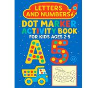 Letters and Numbers Dot Marker Activity Book for Kids Ages 2-5: Alphabet and Number Learning with Cars, Trucks, and More Vehicles for Toddlers & Preschool Kids.