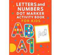 Letters and Numbers Dot Marker Activity Book for Kids: Alphabet and Number Learning with Cars, Trucks, and More Vehicles for Toddlers & Preschool Kids.