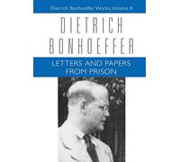 Letters and Papers from Prison: Dietrich Bonhoeffer Works, Volume 8: v. 8