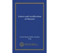 Letters and recollections of Mazzini