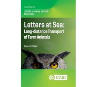 Letters at Sea: Long-distance Transport of Farm Animals (Letters in Animal Welfare and Ethics (CABI Concise))