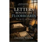 Letters Beneath the Floorboards: The Life He Left Behind