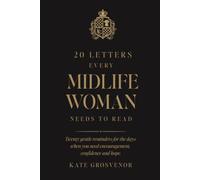 Letters Every Midlife Woman Needs To Read: For the days when you need reassurance, encouragement and a reminder of who you are.