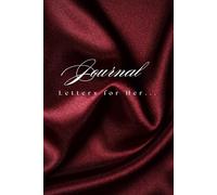 Letters for Her: Use this Journal to write out affectionate words in the form of sweet letters to your Wife/Mother of your Children that will make her melt...