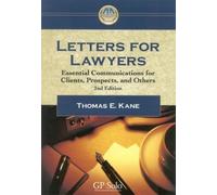 Letters for Lawyers: Essential Communication for Clients, Prospects, and Others, by Thomas E. Kane (2004-02-17)