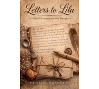 Letters For Lila: A Father's Lessons For His Daughter