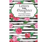 Letters For My Daughter: A Journal From a Mother to Her Daughter