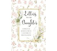Letters For My Daughter: A Journal From a Mother to Her Daughter