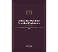 Letters for Our First Married Christmas: A Two-Voice Keepsake of Notes Written to My Husband and to My Wife