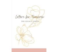 Letters for Tomorrow: The Legacy Series