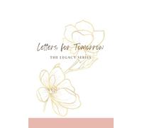 Letters for Tomorrow: The Legacy Series