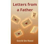 Letters from a Father: Words for My Children on Love, Distance, and the Courage to Begin Again
