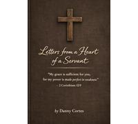 Letters from a Heart of a Servant: A Devotional Journey of Humility, Healing, & Kingdom Living